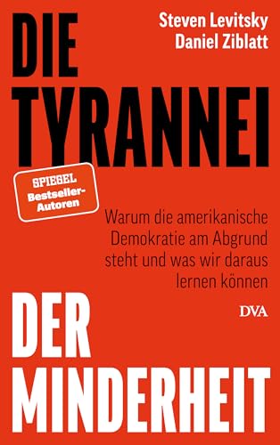 Die Tyrannei der Minderheit: Warum die amerikanische Demokratie am Abgrund steht und was wir daraus lernen können von Deutsche Verlags-Anstalt